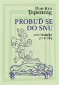 Kniha: Probuď se do snu (Dumitru Ţepeneag). Herrmann & synové, 2018 Kniha: Probuď se do snu (Dumitru Ţepeneag). Herrmann & synové, 2018