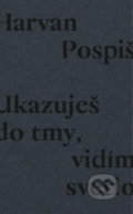 Kniha: Ukazuješ do tmy, vidím svetlo (Robert Pospiš). Real Music House, 2018 Kniha: Ukazuješ do tmy, vidím svetlo (Robert Pospiš). Real Music House, 2018
