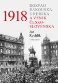 Kniha: 1918 (Jan Rychlík). Vyšehrad, 2018 Kniha: 1918 (Jan Rychlík). Vyšehrad, 2018