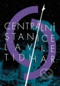 Kniha: Centrální stanice (Lavie Tidhar). Argo, 2018 Kniha: Centrální stanice (Lavie Tidhar). Argo, 2018