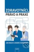 Kniha: Zdravotníci, právo a praxe (Jan Mach), 2018 Kniha: Zdravotníci, právo a praxe (Jan Mach), 2018