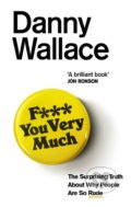 Kniha: F*** You Very Much (Danny Wallace). Ebury, 2018 Kniha: F*** You Very Much (Danny Wallace). Ebury, 2018