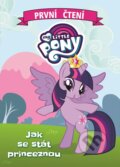 Kniha: My Little Pony: Jak se stát princeznou (Egmont ČR). Egmont ČR, 2018 Kniha: My Little Pony: Jak se stát princeznou (Egmont ČR). Egmont ČR, 2018