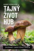 Kniha: Tajný život hub (Robert Hofrichter). BIZBOOKS, 2018 Kniha: Tajný život hub (Robert Hofrichter). BIZBOOKS, 2018