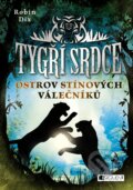 Kniha: Tygří srdce: Ostrov Stínových válečníků (Robin Dix). Nakladatelství Fragment, 2018 Kniha: Tygří srdce: Ostrov Stínových válečníků (Robin Dix). Nakladatelství Fragment, 2018