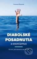 Kniha: Diabolské posadnutia a exorcizmus (Francesco Bamonte), 2018 Kniha: Diabolské posadnutia a exorcizmus (Francesco Bamonte), 2018