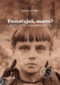 Kniha: Pamatuješ, mami? (Anna Janko). Občanské sdružení PANT, 2017 Kniha: Pamatuješ, mami? (Anna Janko). Občanské sdružení PANT, 2017