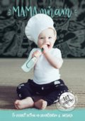Kniha: Mama, mňam (Autorský kolektiv). Content agency, 2018 Kniha: Mama, mňam (Autorský kolektiv). Content agency, 2018