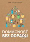 Kniha: Domácnosť bez odpadu (Bea Johnson), 2019 Kniha: Domácnosť bez odpadu (Bea Johnson), 2019