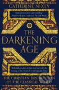 Kniha: The Darkening Age (Catherine Nixey). Pan Macmillan, 2018 Kniha: The Darkening Age (Catherine Nixey). Pan Macmillan, 2018