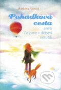 Kniha: Pohádková cesta aneb co jsme v dětství netušili (Markéta Vostrá). Meduňka, 2018 Kniha: Pohádková cesta aneb co jsme v dětství netušili (Markéta Vostrá). Meduňka, 2018
