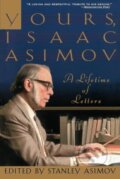 Kniha: Yours, Isaac Asimov (Stanley Asimov). Crown, 1996 Kniha: Yours, Isaac Asimov (Stanley Asimov). Crown, 1996