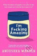 Kniha: I´m F*cking Amazing (Anoushka Warden). , 2024 Kniha: I´m F*cking Amazing (Anoushka Warden). , 2024