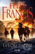 Kniha: Levou zadní (Felix Francis). Kalibr, 2025 Kniha: Levou zadní (Felix Francis). Kalibr, 2025