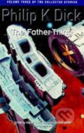 Kniha: The Father-Thing (K. Philip Dick). Kniha: The Father-Thing (K. Philip Dick).