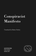 Kniha: Conspiracist Manifesto (Robert Hurley). Semiotexte, 2023 Kniha: Conspiracist Manifesto (Robert Hurley). Semiotexte, 2023