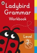 Kniha: Ladybird Grammar Workbook Leve (Ladybird). Penguin Books, 2018 Kniha: Ladybird Grammar Workbook Leve (Ladybird). Penguin Books, 2018