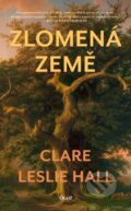 Kniha: Zlomená země (Clare Leslie Hall). Ikar CZ, 2025 Kniha: Zlomená země (Clare Leslie Hall). Ikar CZ, 2025