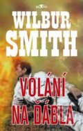 Kniha: Volání na ďábla (Wilbur Smith). Alpress, 2011 Kniha: Volání na ďábla (Wilbur Smith). Alpress, 2011