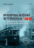 Kniha: Popeleční středa '45 (Filip Vojtášek). Academia, 2025 Kniha: Popeleční středa '45 (Filip Vojtášek). Academia, 2025