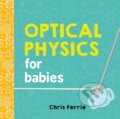 Kniha: Optical Physics for Babies (Chris Ferrie). Sourcebooks, 2017 Kniha: Optical Physics for Babies (Chris Ferrie). Sourcebooks, 2017