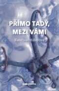 Kniha: Přímo Tady, Mezi Vámi (Kateřina Müllerová). Pointa, 2025 Kniha: Přímo Tady, Mezi Vámi (Kateřina Müllerová). Pointa, 2025
