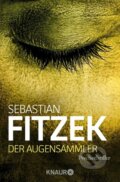 Kniha: Der Augensammler (Sebastian Fitzek). Knaur Taschenbuch Verlag, 2011 Kniha: Der Augensammler (Sebastian Fitzek). Knaur Taschenbuch Verlag, 2011