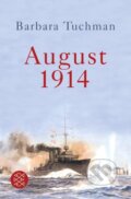 Kniha: August 1914 (Barbara Tuchman). Fischer Taschenbuch, 2013 Kniha: August 1914 (Barbara Tuchman). Fischer Taschenbuch, 2013