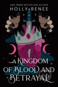 Kniha: Kingdom of Blood and Betrayal (Holly Renee). Sourcebooks, 2025 Kniha: Kingdom of Blood and Betrayal (Holly Renee). Sourcebooks, 2025