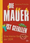 Kniha: Die Mauer ist gefallen (Susanne Fritsche). DTV, 2014 Kniha: Die Mauer ist gefallen (Susanne Fritsche). DTV, 2014