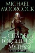 Kniha: The Citadel of Forgotten Myths (Michael Moorcock). , 2022 Kniha: The Citadel of Forgotten Myths (Michael Moorcock). , 2022