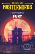 Kniha: Fury (Henry Kuttner). Gollancz, 2019 Kniha: Fury (Henry Kuttner). Gollancz, 2019