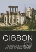 Kniha: The Decline and Fall of the Roman Empire (Edward Gibbon). Wordsworth Editions, 1998 Kniha: The Decline and Fall of the Roman Empire (Edward Gibbon). Wordsworth Editions, 1998