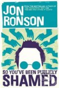 Kniha: So You´ve Been Publicly Shamed (Jon Ronson). Picador, 2015 Kniha: So You´ve Been Publicly Shamed (Jon Ronson). Picador, 2015