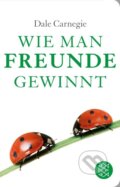 Kniha: Wie man Freunde gewinnt (Dale Carnegie). Fischer Taschenbuch, 2013 Kniha: Wie man Freunde gewinnt (Dale Carnegie). Fischer Taschenbuch, 2013