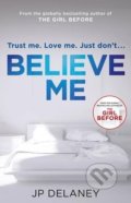 Kniha: Believe Me (JP Delaney). Quercus, 2018 Kniha: Believe Me (JP Delaney). Quercus, 2018