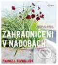 Kniha: Zahradničení v nádobách (Frances Tophill). Esence, 2018 Kniha: Zahradničení v nádobách (Frances Tophill). Esence, 2018
