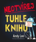 Kniha: Neotvírej tuhle knihu! (Andy Lee a Heath McKenzie). Computer Press, 2018 Kniha: Neotvírej tuhle knihu! (Andy Lee a Heath McKenzie). Computer Press, 2018