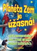 Kniha: Planéta Zem je úžasná! (Lisa Regan). Svojtka&Co., 2018 Kniha: Planéta Zem je úžasná! (Lisa Regan). Svojtka&Co., 2018