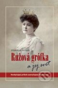 Kniha: Ružová grófka a jej svet (Stanislav Petráš), 2018 Kniha: Ružová grófka a jej svet (Stanislav Petráš), 2018