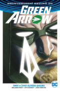 Green Arrow 1: Smrt a život Olivera Queena - Benjamin Percy, Juan Ferreyra, Otto Schmidt, 2018