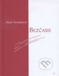 Kniha: Bezčasie (Pavol Tomašovič). Spolok svätého Vojtecha, 2010 Kniha: Bezčasie (Pavol Tomašovič). Spolok svätého Vojtecha, 2010