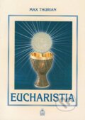 Kniha: Eucharistia (Max Thurian). Spolok svätého Vojtecha, 2005 Kniha: Eucharistia (Max Thurian). Spolok svätého Vojtecha, 2005