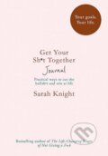 Kniha: Get Your Sh*t Together Journal (Sarah Knight). Quercus, 2018 Kniha: Get Your Sh*t Together Journal (Sarah Knight). Quercus, 2018
