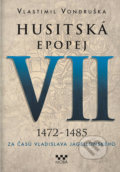 Husitská epopej VII (1472 - 1485) - Vlastimil Vondruška, 2018