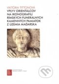 Vplyv orientálcov na ikonografiu Rímskych funerálnych kamenných pamiatok z územia Maďarska - Viktória Tittonová, Trnavská univerzita - Filozofická fakulta, 2014
