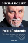 Kniha: Politické iskrenie (Michal Horský). Marenčin PT, 2018 Kniha: Politické iskrenie (Michal Horský). Marenčin PT, 2018