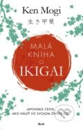 Malá kniha o ikigai - Ken Mogi, 2018