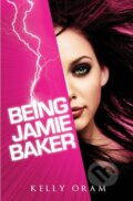 Kniha: Being Jamie Baker (Kelly Oram). Bluefields, 2010 Kniha: Being Jamie Baker (Kelly Oram). Bluefields, 2010
