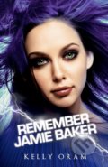 Kniha: Remember Jamie Baker (Kelly Oram). Bluefields, 2016 Kniha: Remember Jamie Baker (Kelly Oram). Bluefields, 2016